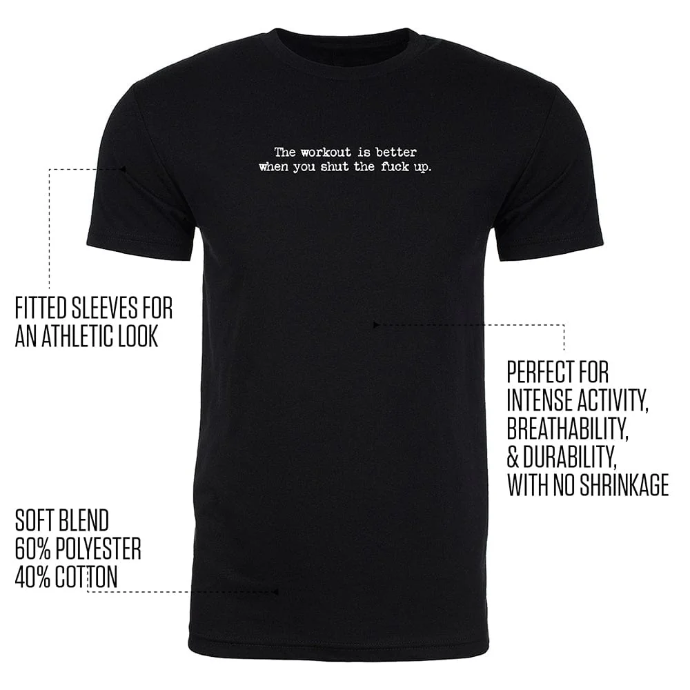 The workout is better when you shut the f*ck up. (TM) Tee - Image 3